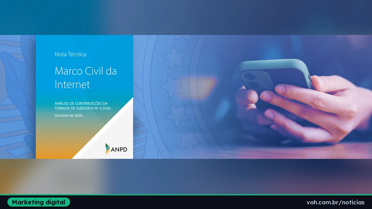 Capa da Nota Técnica da ANPD sobre o Marco Civil da Internet, com a análise de contribuições da Tomada de Subsídios nº 3/2026, ao lado de mãos segurando um celular