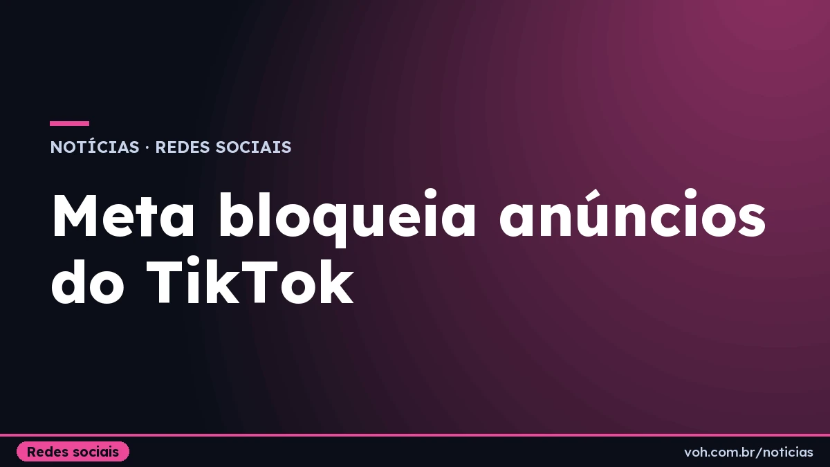 Capa tipográfica azul com o título sobre o bloqueio de anúncios do TikTok pela Meta