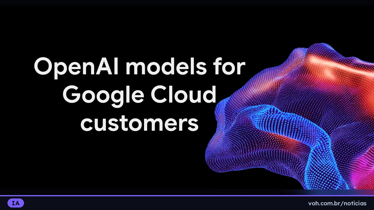 Arte escura com a frase 'OpenAI models for Google Cloud customers' em branco ao lado de uma escultura abstrata azul e vermelha em forma de tecido digital